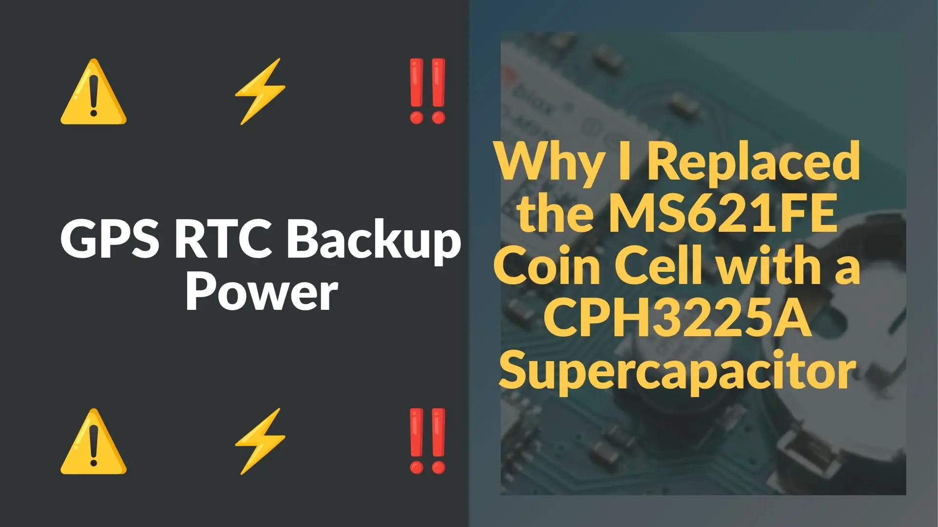 GPS RTC Backup Power: Why I Replaced the MS621FE Coin Cell with a CPH3225A Supercapacitor